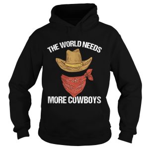The world needs more cowboys shirt 2