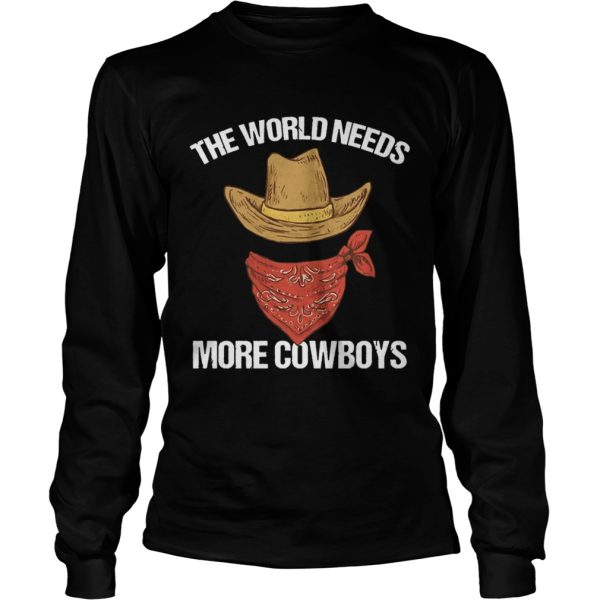 The world needs more cowboys shirt