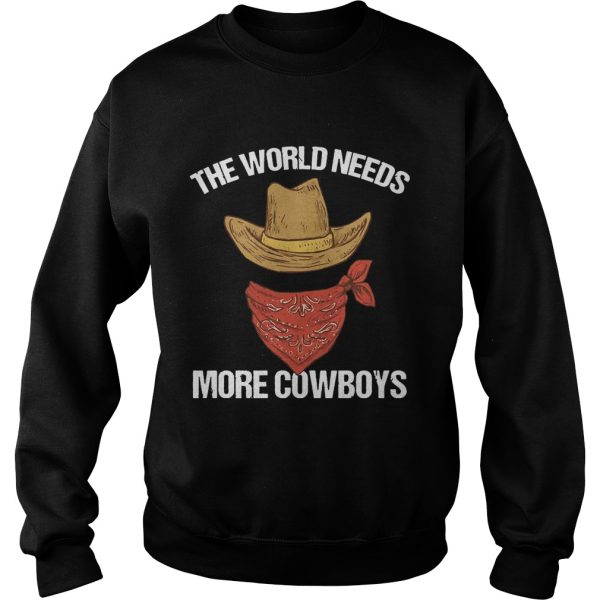 The world needs more cowboys shirt