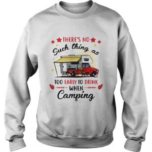 There's no such thing as too early to drink when camping shirt 3