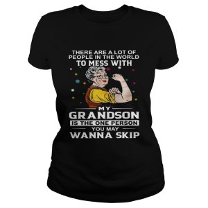 There are a lot of people in the world to mess with my grandson shirt 1