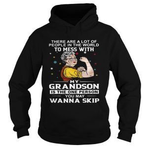 There are a lot of people in the world to mess with my grandson shirt 2