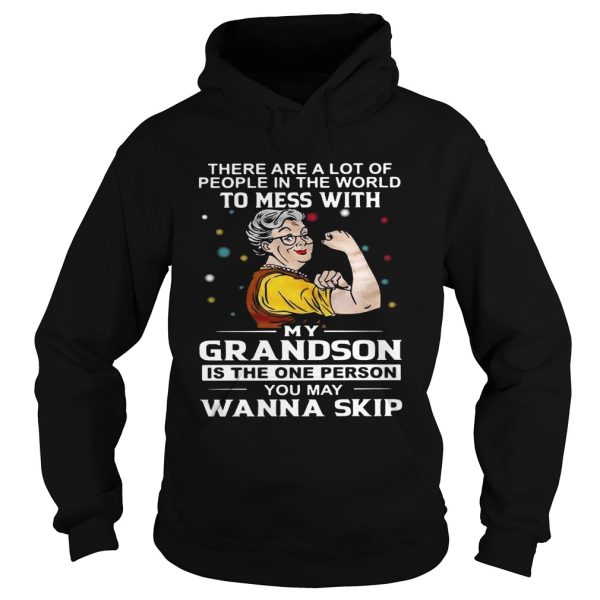 There are a lot of people in the world to mess with my grandson shirt