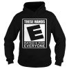 These hands E rated e for everyone shirt