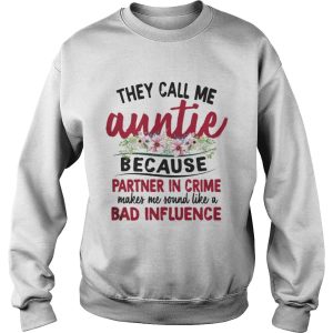 They Call Me Auntie Because Partner In Crime Makes Me Sound Like A Bad Influence Shirt 3