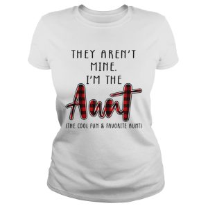 They arent mine Im the Aunt shirt 2
