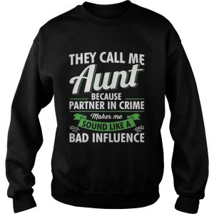 They call me aunt because partner in crime makes me sound shirt 1 They call me aunt because partner in crime makes me sound shirt 2