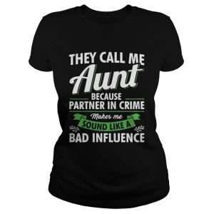 They call me aunt because partner in crime makes me sound shirt 2 They call me aunt because partner in crime makes me sound shirt 3