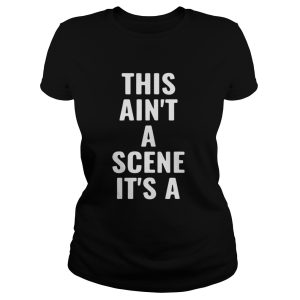 This ain't a scene it's a gah deh arh reh shirt 2