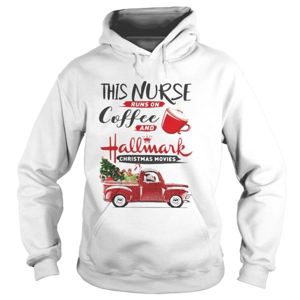 This is a nurse runs on coffee and Hallmark Christmas movies shirt