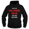 This is my Hallmark movie watching sweatshirt shirt