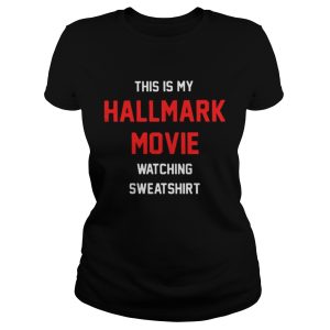 This is my Hallmark movie watching sweatshirt shirt 2