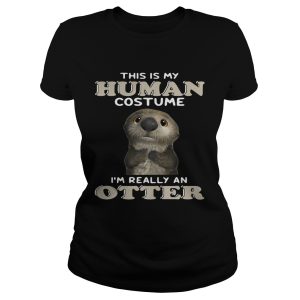 This is my human costume I'm really an otter shirt 1