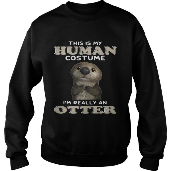 This is my human costume I’m really an otter shirt