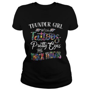 Thunder Girl With Tattoos Pretty Eyes and Thick Thighs Shirt 1