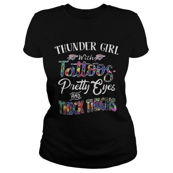 Thunder Girl With Tattoos Pretty Eyes and Thick Thighs Shirt