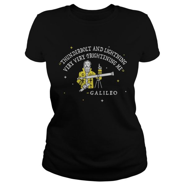 Thunderbolt and lightning very very frightening me Galileo shirt