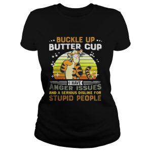 Tigger buckle up butter cup I have anger issues and a serious dislike shirt 1