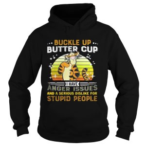 Tigger buckle up butter cup I have anger issues and a serious dislike shirt 3