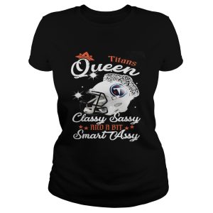 Titans Queen Classy Sassy And A Bit Smart Assy Shirt 1