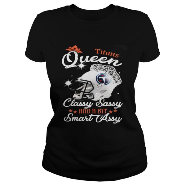 Titans Queen Classy Sassy And A Bit Smart Assy Shirt