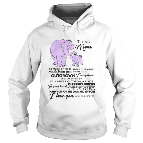 To My Mom So Much Of Me Is Made From You Shirt