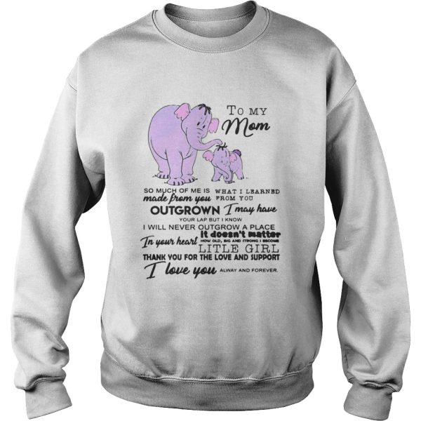 To My Mom So Much Of Me Is Made From You Shirt