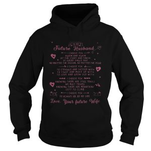 To my future husband I choose you again and again at the start shirt 1