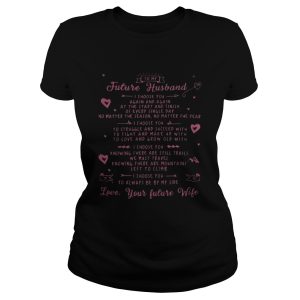 To my future husband I choose you again and again at the start shirt 3