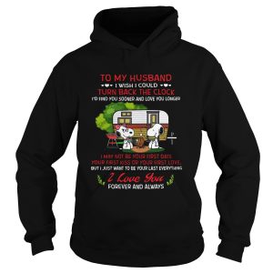 To my husband I wish I could turn back the clock I'd find you sooner shirt 1