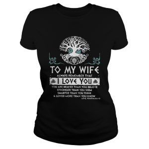 To my wife always remember that I love you you are braver shirt 1 To my wife always remember that I love you you are braver shirt 2