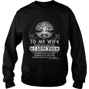 To my wife always remember that I love you you are braver shirt 2 To my wife always remember that I love you you are braver shirt 3