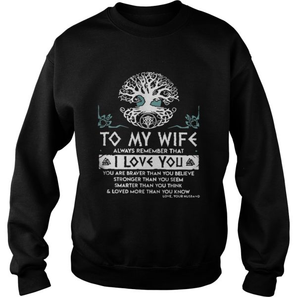 To my wife always remember that I love you you are braver shirt