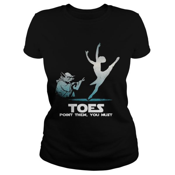 Toes point them you must yoga Ballet shirt