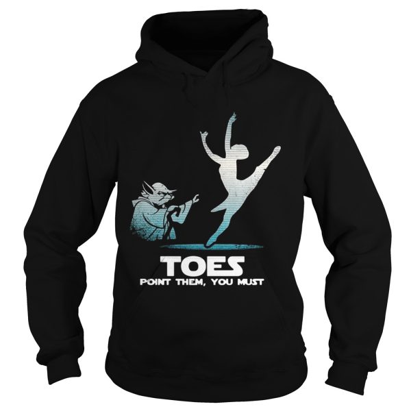 Toes point them you must yoga Ballet shirt