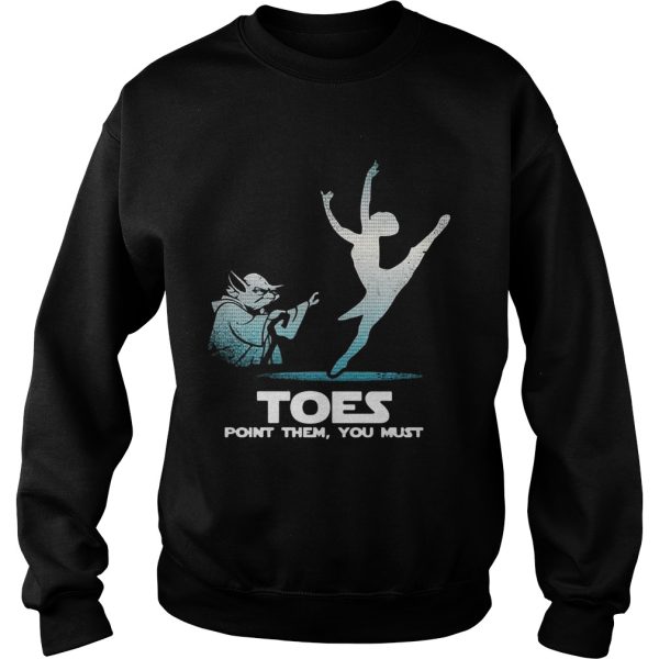 Toes point them you must yoga Ballet shirt