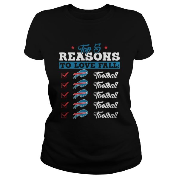 Top 5 Reasons To Love Falls Bills Football Team T-Shirt