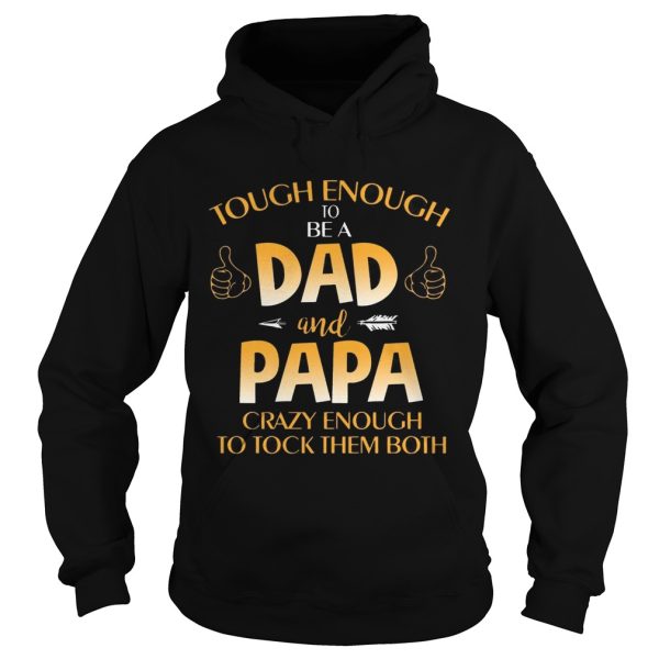 Tough Enough To Be A Dad And Papa Cray Enough T-Shirt