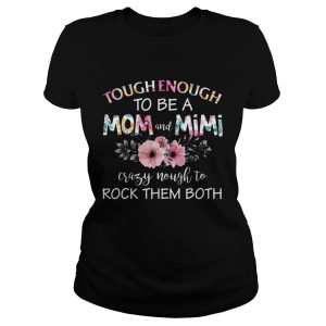 Tough Enough To Be A Mom And Mimi T Shirt 1