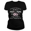 Tough enough to be a mom and Mimi crazy Nought to rock them both Shirt