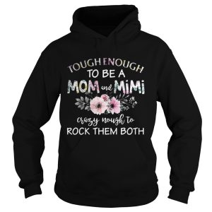 Tough enough to be a mom and Mimi crazy Nought to rock them both Shirt 2