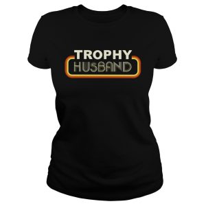 Trophy husband shirt 1
