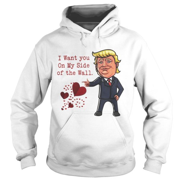 Trump I want you on my side of the wall shirt