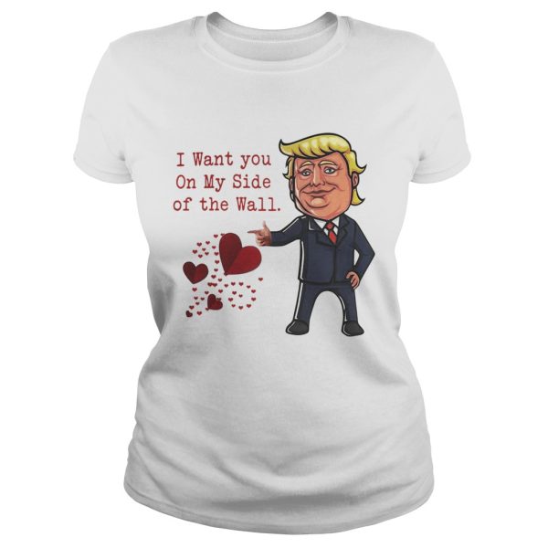 Trump I want you on my side of the wall shirt