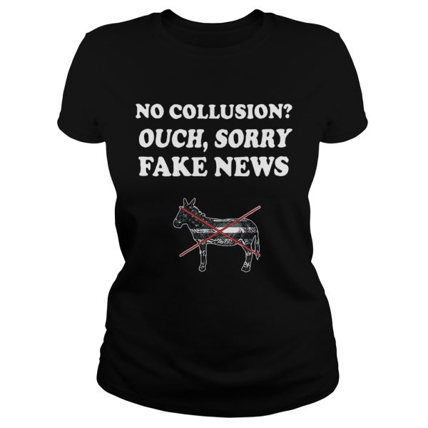 Trump and Mueller no collusion ouch sorry fake news shirt