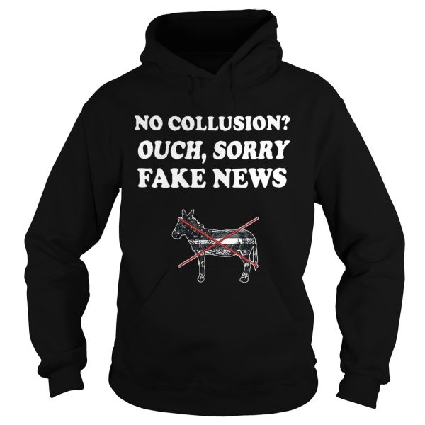 Trump and Mueller no collusion ouch sorry fake news shirt