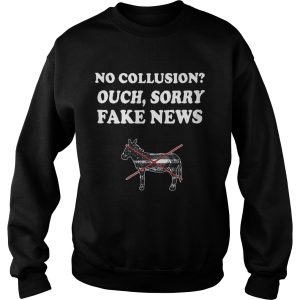Trump and Mueller no collusion ouch sorry fake news shirt 3