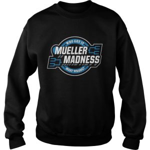 Trump and Mueller who got it most wrong Mueller Madness shirt 2 Trump and Mueller who got it most wrong Mueller Madness shirt 3
