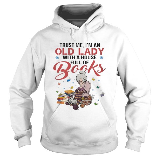 Trust me I’m an old lady with a house full of books shirt