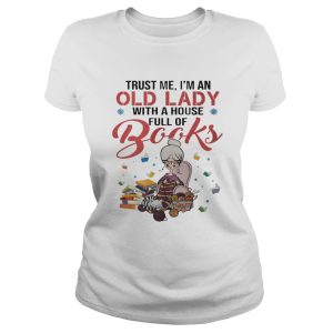 Trust me I’m an old lady with a house full of books shirt 1 Trust me I'm an old lady with a house full of books shirt 2